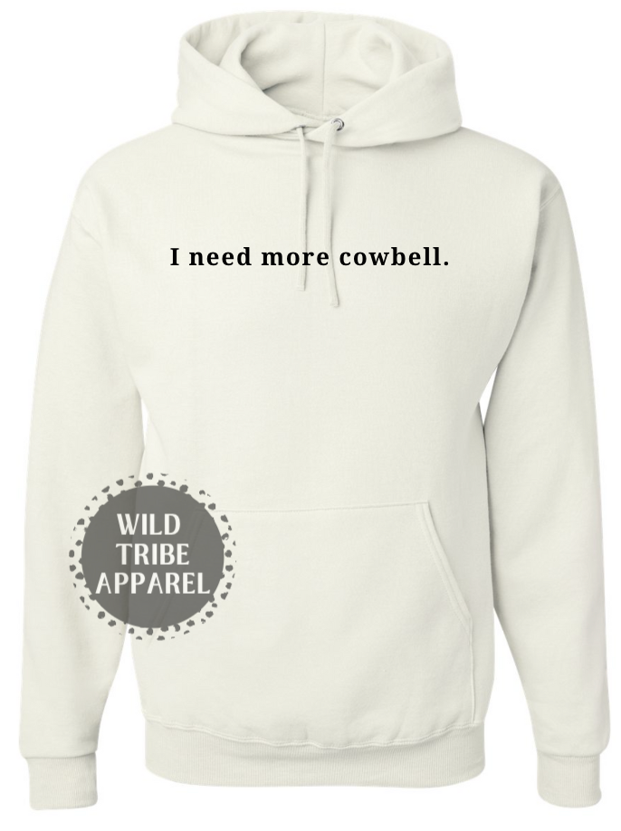Need More Cowbell Hoodie