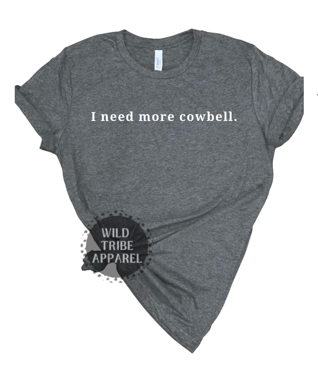 Need More Cowbell Tee's