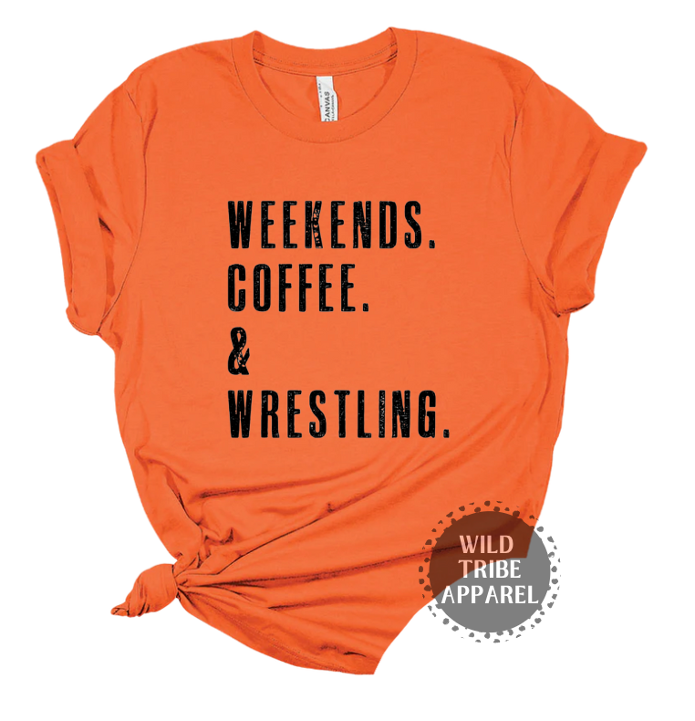 Weekends, Coffee & Wrestling Tee