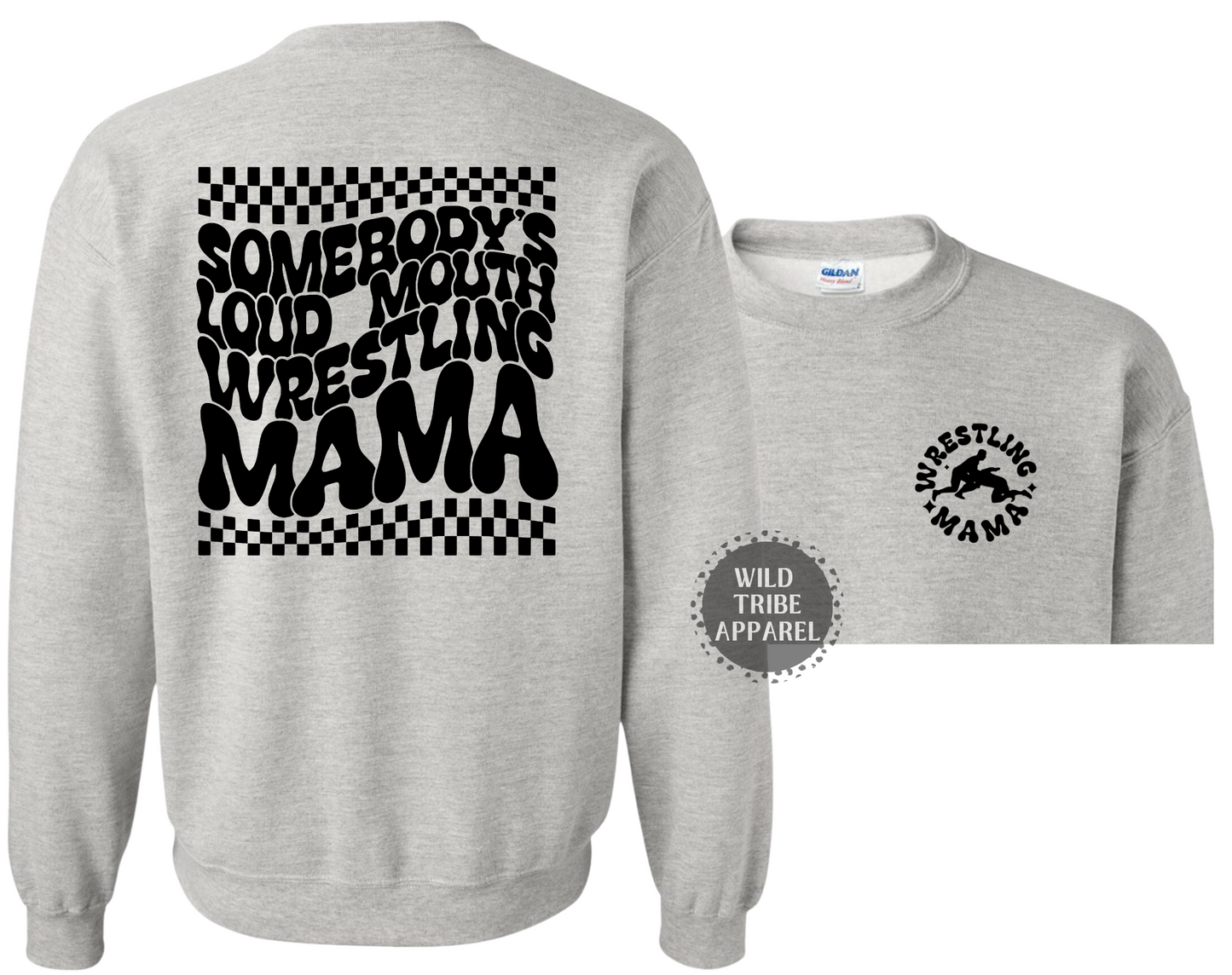 Somebody's Loud Mouth Wrestling Mama Crewneck