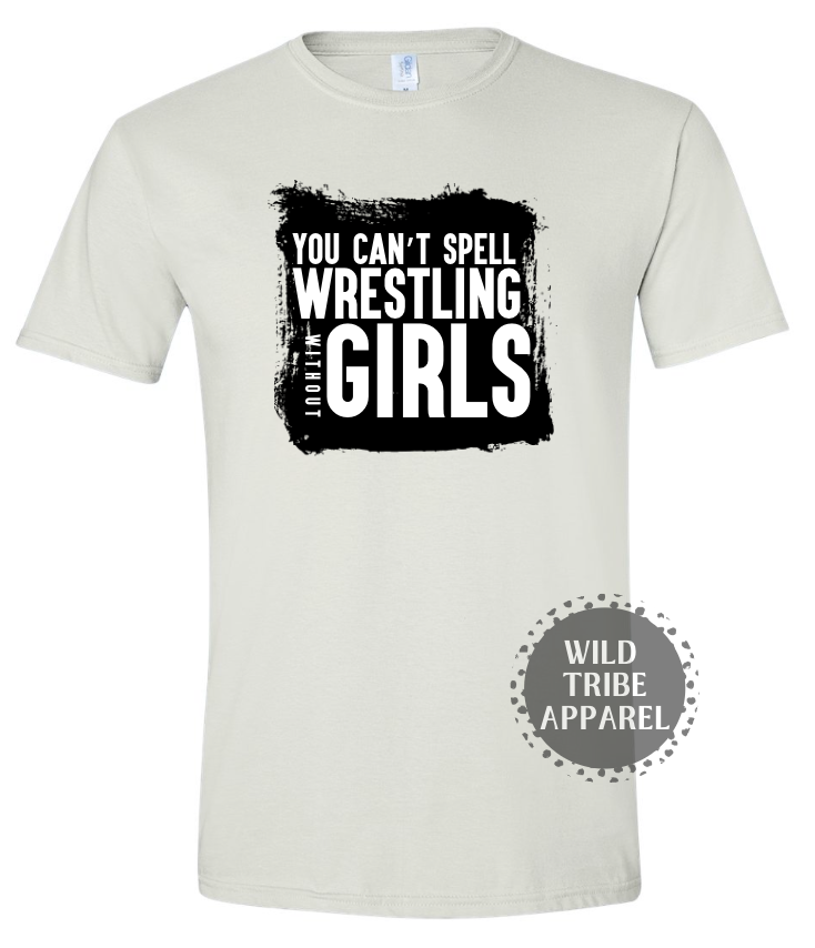 You Can't Spell Wrestling Without Girls Tee