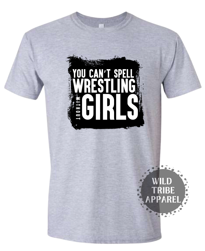 You Can't Spell Wrestling Without Girls Tee