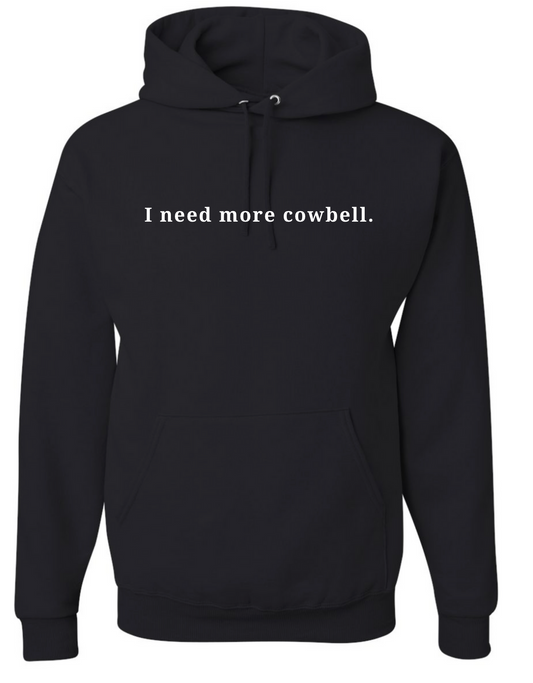 Need More Cowbell Hoodie