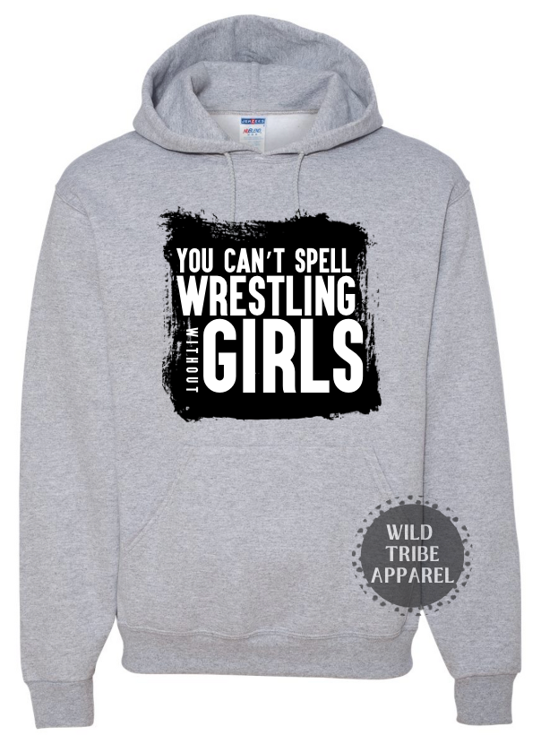 You Can't Spell Wrestling Without Girl Hoodie