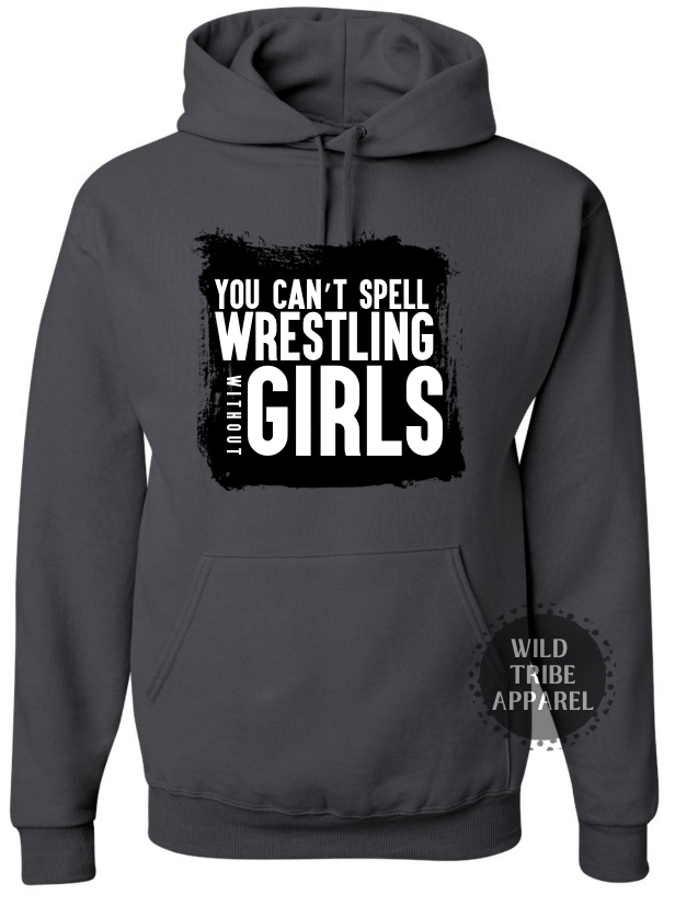 You Can't Spell Wrestling Without Girl Hoodie