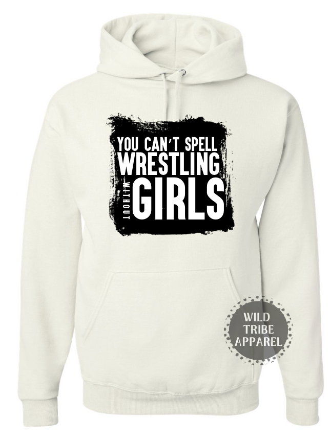 You Can't Spell Wrestling Without Girl Hoodie