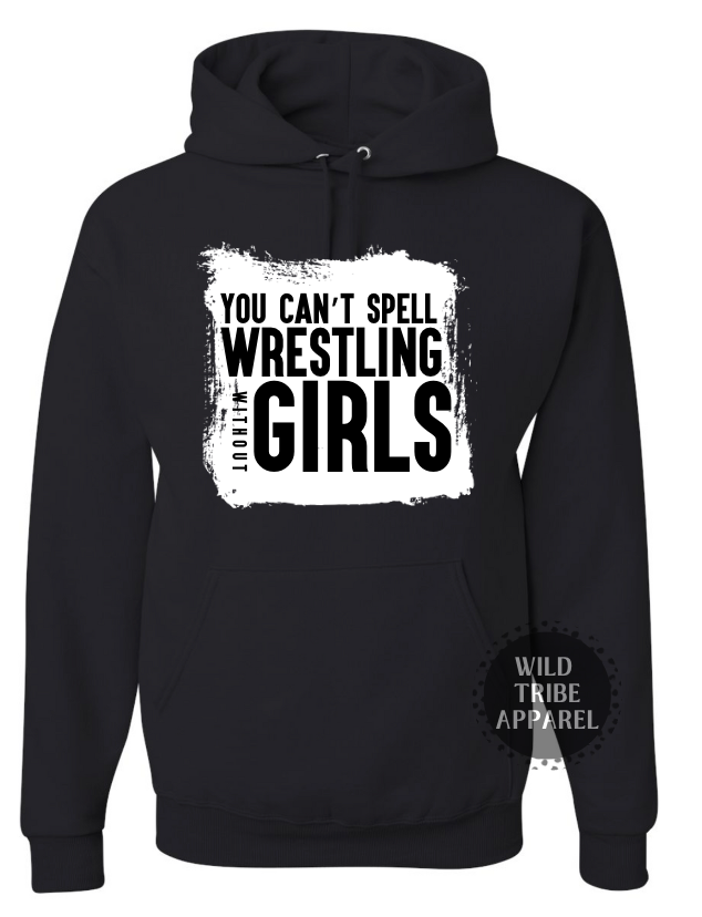 You Can't Spell Wrestling Without Girl Hoodie