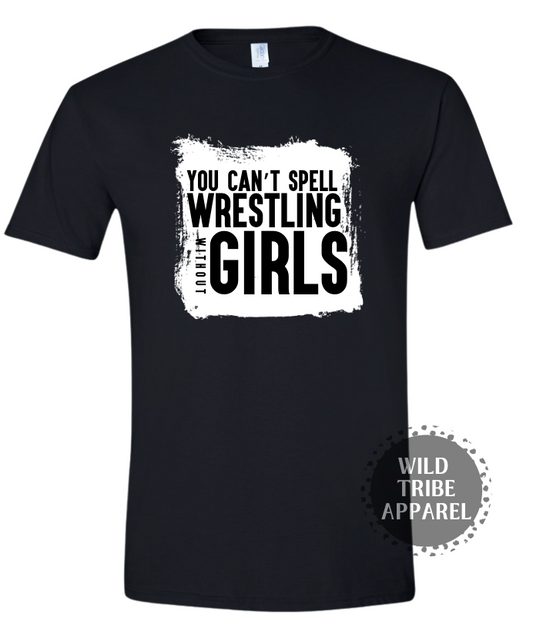 You Can't Spell Wrestling Without Girls Tee